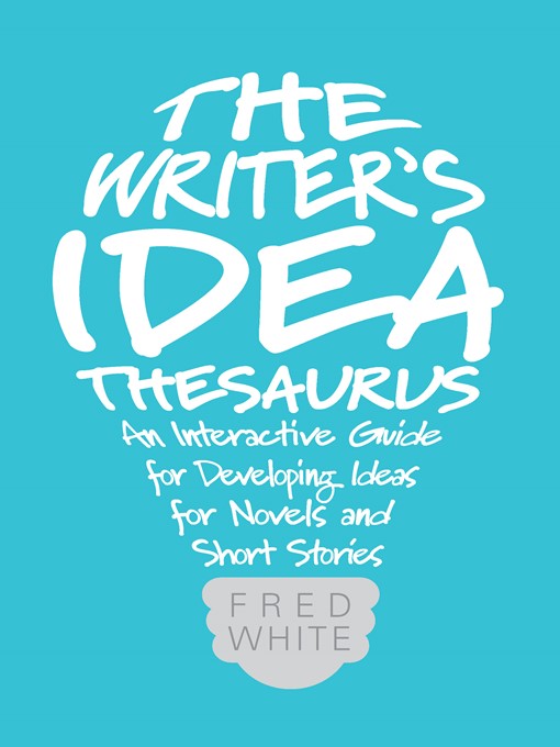 Title details for The Writer's Idea Thesaurus by Fred White - Available